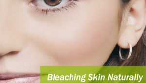 Bleaching Skin Naturally at Home