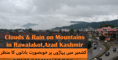 beautiful view of clouds in Rawalakot, Azad Kashmir in rain.